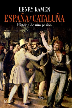 ESPAÑA Y CATALUÑA HISTORIA DE UNA PASION